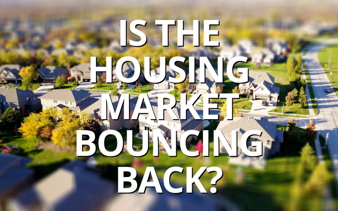 Is the housing market bouncing back?